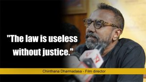 The law is useless without justice. | Chinthana Dharmadasa | We Have A Dream